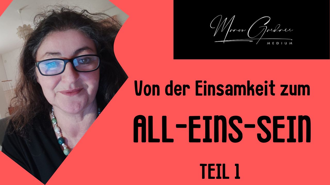 1. Teil der Video-Reihe von der Einsamkeit zum All-Eins-Sein