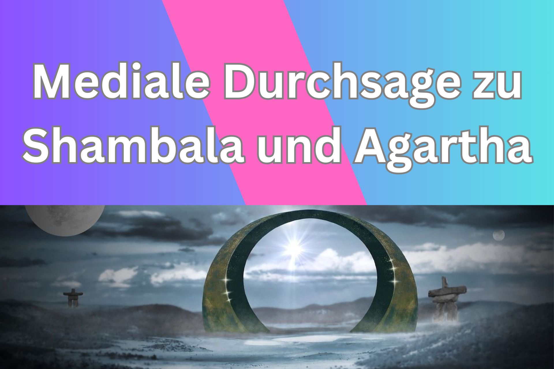 Mediale Durchsage zu Shambala und Agartha