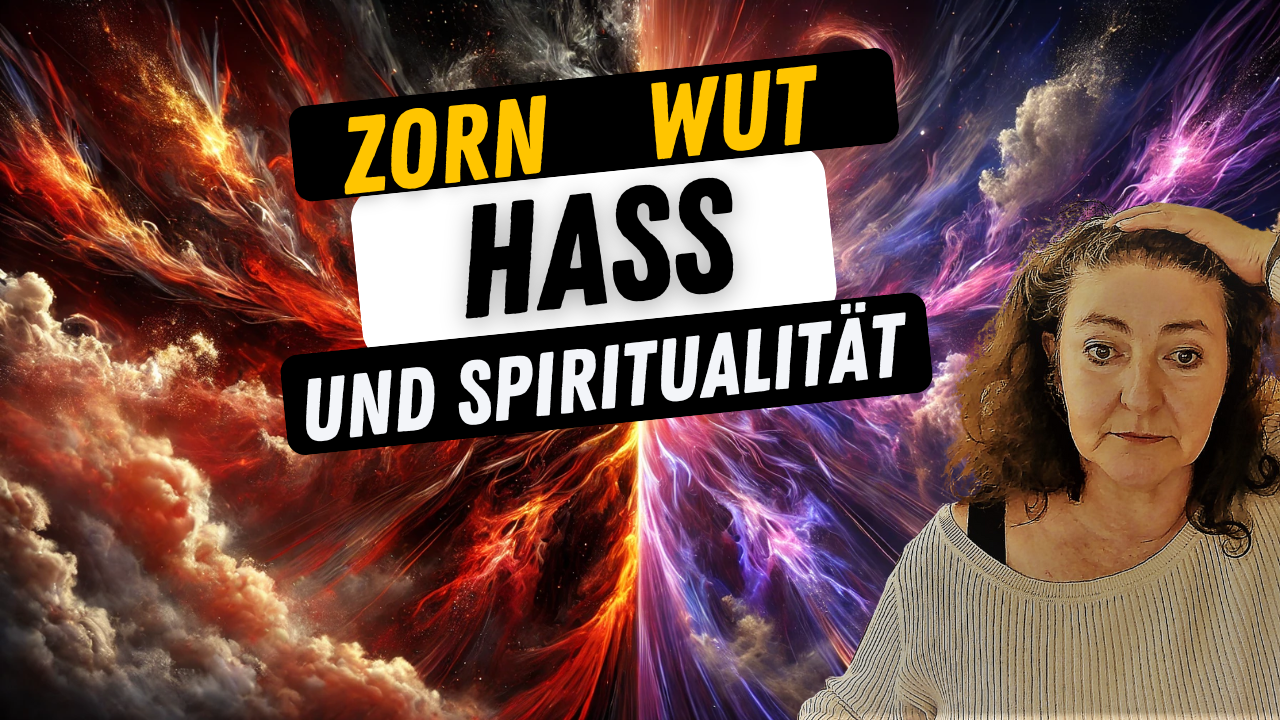 Zorn, Wut, Hass und Spiritualität