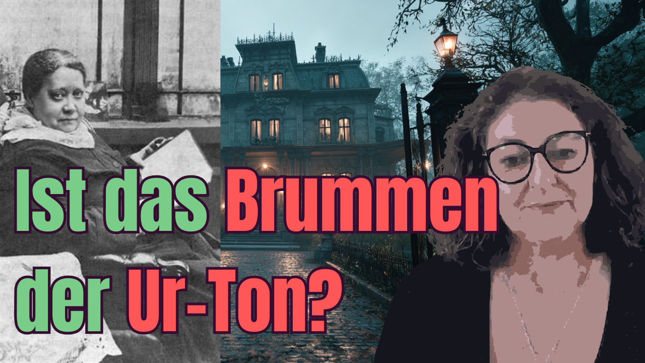 Das ewige Brummen und der Astralton der Helena Blavatsky